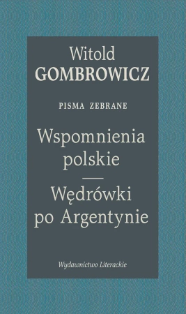 Wspomnienia polskie. Wędrówki po Argentynie. Pisma zebrane - Witold Gombrowicz