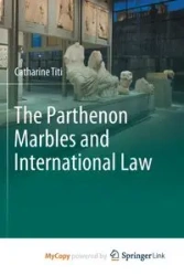 The Parthenon Marbles and International Law - Catharine Titi