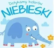Dotykamy kolorów. Niebieski - praca zbiorowa