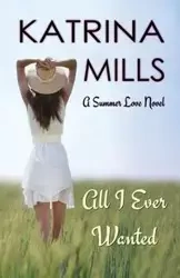 All I Ever Wanted - Katrina Mills