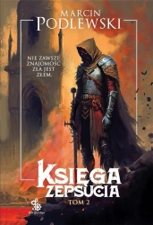 Księga Zepsucia T.2 - Marcin Podlewski