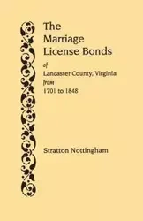 Marriage License Bonds of Lancaster County, Virginia, from 1701 to 1848 - Nottingham Stratton