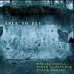 Able To Fly. M. Sikała, P. Lemańczyk, T. Hornby CD - praca zbiorowa
