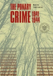 The Ponary Crime 19411944 - Monika Tomkiewicz