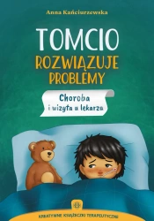 Tomcio rozwiązuje problemy. Choroba i wizyta - Anna Kańciurzewska