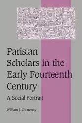 Parisian Scholars in the Early Fourteenth Century - William J. Courtenay
