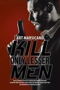 Kill Only Lesser Men - Art Marsicano