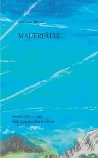 Mauerfälle - Hoang Dang Lanh