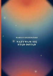 Nazywam się stąd-dotąd - Marian Szczepański
