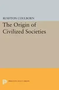 Origin of Civilized Societies - Coulborn Rushton