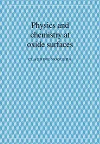 Physics and Chemistry at Oxide Surfaces - Claudine Noguera