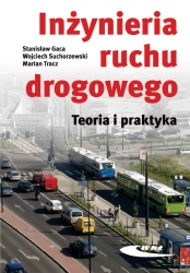 Inżynieria ruchu drogowego. Teoria i praktyka w.II - Stanisław Gaca, Wojciech Suchorzewski, Marcin Tra