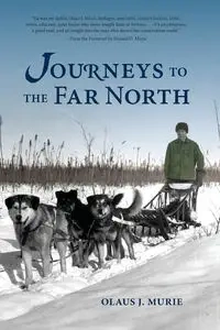 Journeys to the Far North - Murie Olaus J.