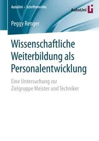 Wissenschaftliche Weiterbildung als Personalentwicklung - Peggy Renger