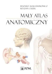 Mały atlas anatomiczny - Ryszard Aleksandrowicz, Bogdan Ciszek