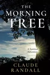 The Morning Tree - Randall Claude
