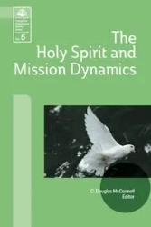 The Holy Spirit and Mission Dynamics - McConnell C. Douglas