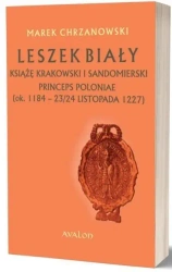 Leszek Biały książę krakowski i sandomierski - Marek Chrzanowski