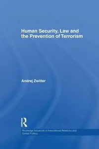 Human Security, Law and the Prevention of Terrorism - Zwitter Andrej