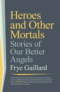 Heroes and Other Mortals - Gaillard Frye