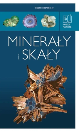 Minerały i skały. Podręczny przewodnik - Rupert Hochleitner