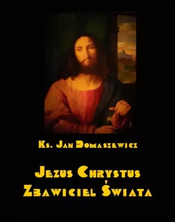 eBook Jezus Chrystus Zbawiciel świata - Jan Domaszewicz mobi epub