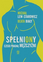 SpełniONy. Czego pragną mężczyźni - Michał Lew-Starowicz, Beata Biały