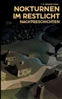 Nokturnen im Restlicht - Persson T. B.