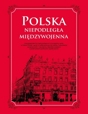 Polska. Niepodległa międzywojenna - praca zbiorowa