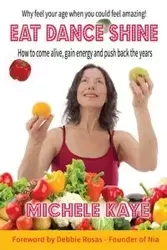 EAT DANCE SHINE - Kaye Michele