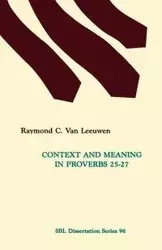 Context and Meaning in Proverbs 25-27 - Van Raymond C. Leeuwen