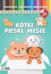 Koloruję, znajduję, naklejam. Pieski, kotki, misie - praca zbiorowa
