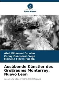 Ausübende Künstler des Großraums Monterrey, Nuevo Leon - Abel Villarreal Escobar