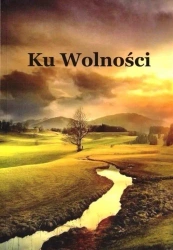 Ku Wolności - praca zbiorowa
