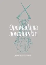 Opowiadania nowojorskie - Jerzy Marcinkowski