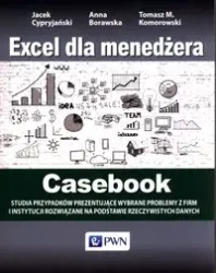 Excel dla menedżera Casebook - Jacek Cypryjański, Anna Borawska, Tomasz M. Komorowski