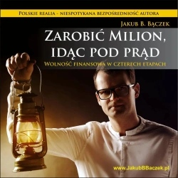 audiobook Zarobić milion, idąc pod prąd - Jakub B. Bączek