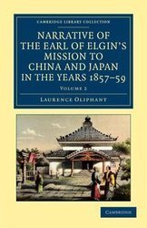 Narrative of the Earl of Elgin's Mission to China and Japan, in the Years 1857, '58, '59 - Volume 2 - Laurence Oliphant