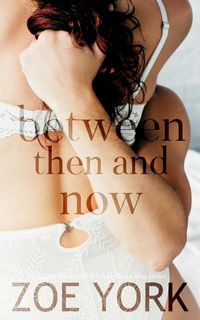 Between Then and Now - Zoe York