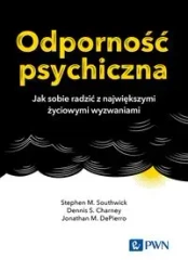 Odporność psychiczna - Stephen M. Southwick, Dennis S. Charney, Jonathan M. DePierro