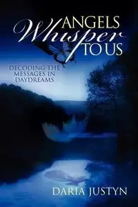 Angels Whisper to Us - Justyn Daria