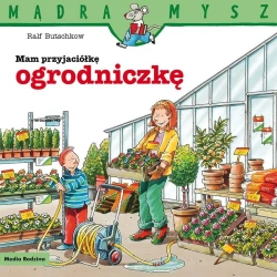 Mądra Mysz. Mam przyjaciółkę ogrodniczkę - Ralf Butschkow