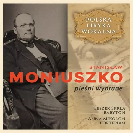 Polska liryka wokalna: Stanisław Moniuszko CD - Leszek Skrla, Anna Mikolon