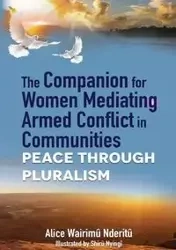The Companion for Women Mediating Armed Conflict in Communities - Alice Nderitu WWairimu