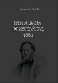 Instrukcja Powstańcza 1862 - Ludwik Mierosławski