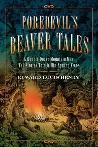 Poredevil's Beaver Tales - Henry Edward Louis