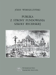 Publika z strony fundowania szkoły rycerskiej - Józef Wereszczyński