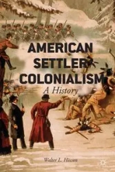 American Settler Colonialism - Walter L. Hixson