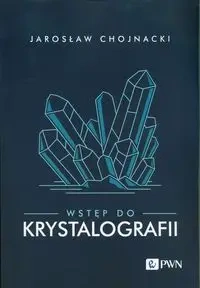 Wstęp do krystalografii - Jarosław Chojnacki