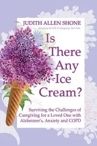 Is There Any Ice Cream? - Judith Allen Shone